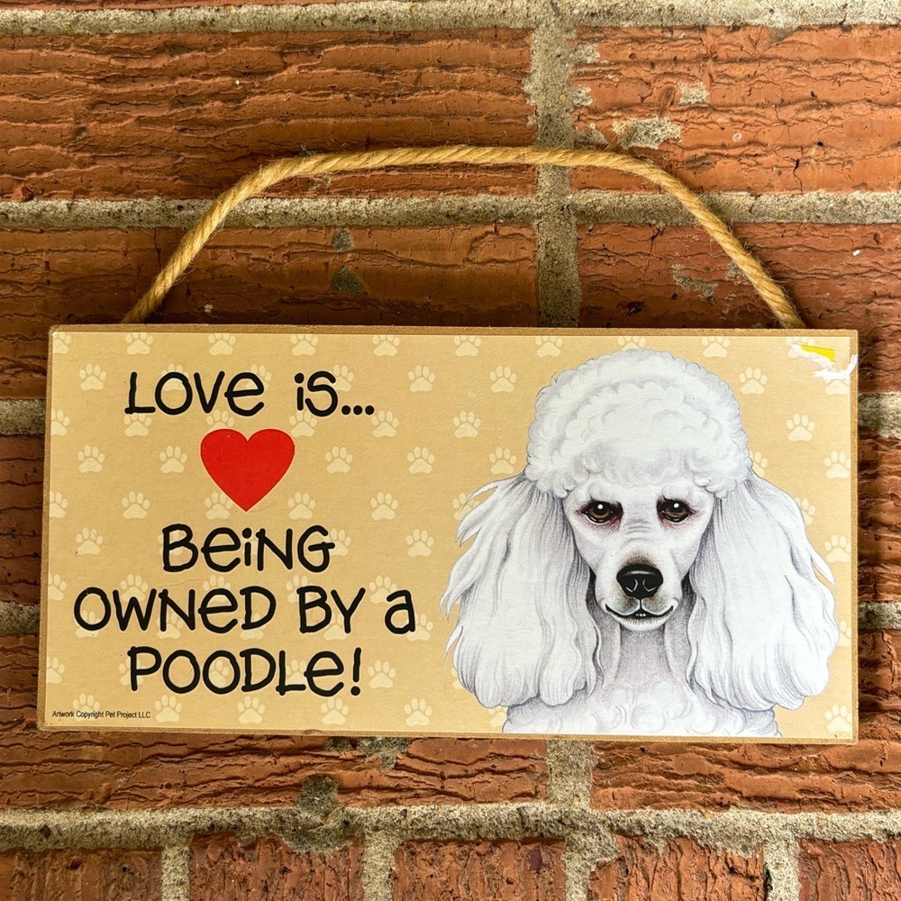 Poodle Wall Sign Love is Being Owned by a Poodle by Love & Laughter 5” x 10”